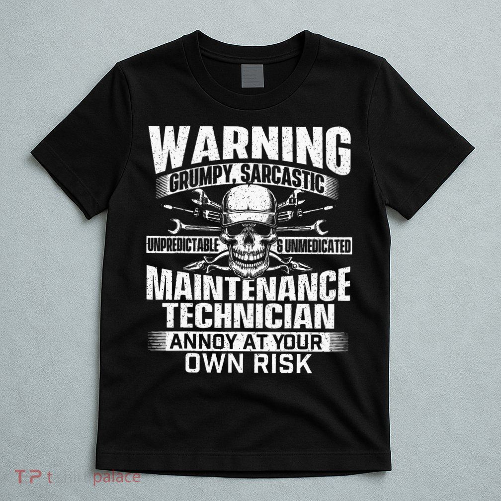 Grumpy Sarcastic Maintenance Technician Repairman Handyman T-Shirt