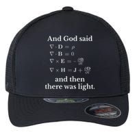 God Said MaxwellS Equations Integral Form Geeks Flexfit Unipanel Trucker Cap