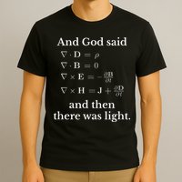 God Said MaxwellS Equations Integral Form Geeks T-Shirt