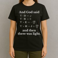God Said MaxwellS Equations Integral Form Geeks T-Shirt