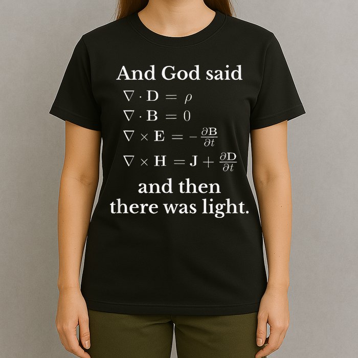God Said MaxwellS Equations Integral Form Geeks T-Shirt