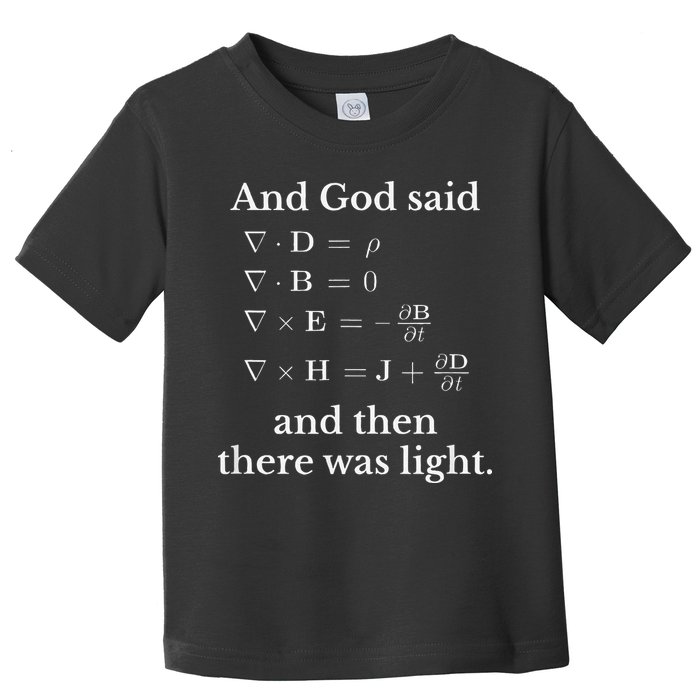 God Said MaxwellS Equations Integral Form Geeks Toddler T-Shirt