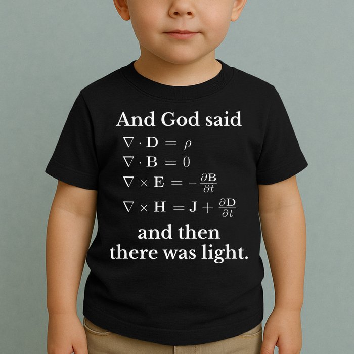 God Said MaxwellS Equations Integral Form Geeks Toddler T-Shirt