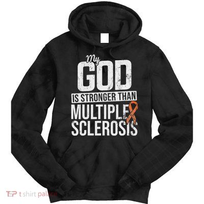 God Stronger Multiple Sclerosis Ms Awareness Orange Ribbon Tie Dye Hoodie