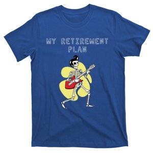 Guitar Saying: My Retiret Plan Gift T-Shirt