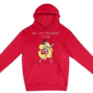 Guitar Saying: My Retiret Plan Gift Premium Pullover Hoodie