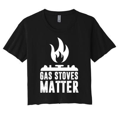 Gas Stoves Matter Funny Gas Stove Women's Crop Top Tee