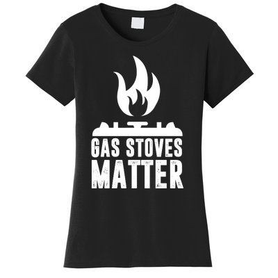 Gas Stoves Matter Funny Gas Stove Women's T-Shirt