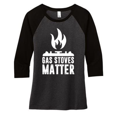 Gas Stoves Matter Funny Gas Stove Women's Tri-Blend 3/4-Sleeve Raglan Shirt