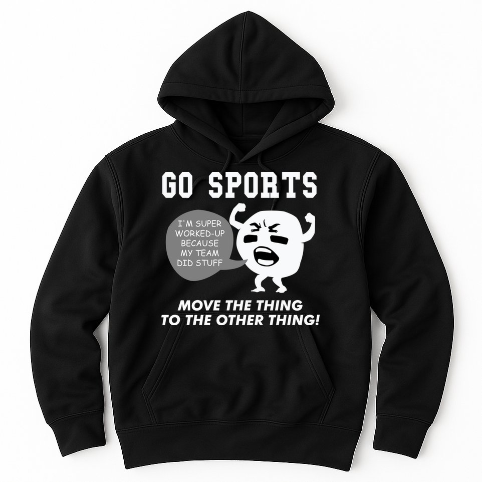 GO SPORTS Move The Thing To The Other Thing Hoodie