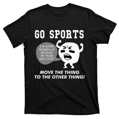 GO SPORTS Move The Thing To The Other Thing T-Shirt