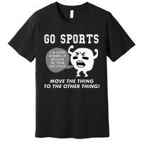 GO SPORTS Move The Thing To The Other Thing Premium T-Shirt