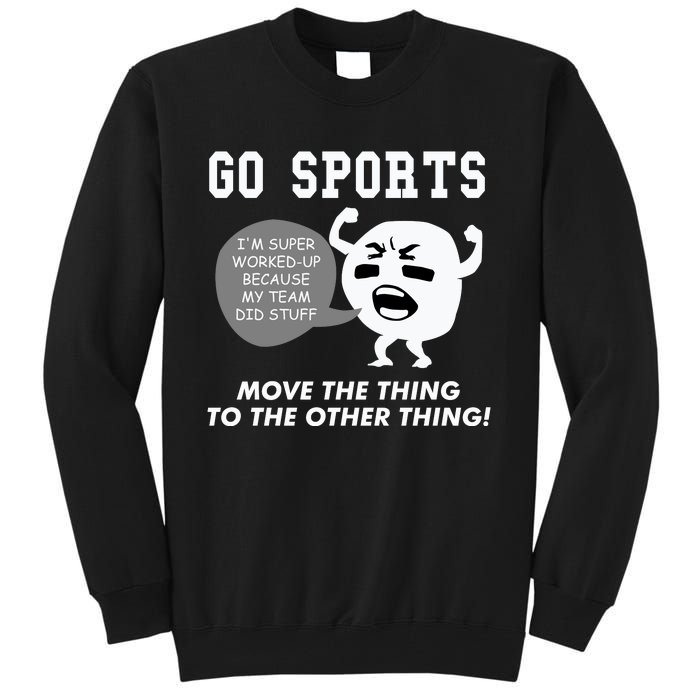 GO SPORTS Move The Thing To The Other Thing Tall Sweatshirt