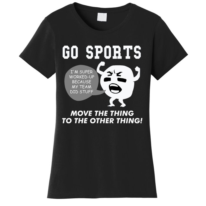 GO SPORTS Move The Thing To The Other Thing Women's T-Shirt