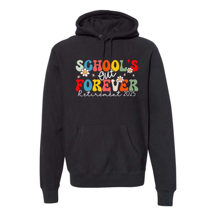 Groovy SchoolS Out Forever Retirement 2025 Retired Teacher Love Premium Hoodie