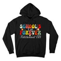 Groovy SchoolS Out Forever Retirement 2025 Retired Teacher Gift Tall Hoodie