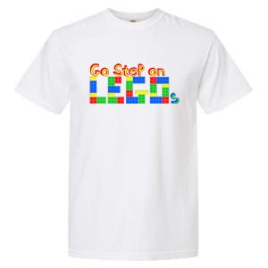 Go Step On LEGOs Garment-Dyed Heavyweight T-Shirt