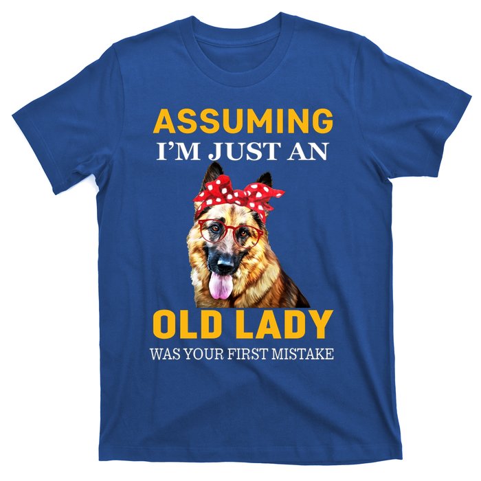 Ger Shepherd Old Lady Assuming Im Just An Old Lady Cute Gift T-Shirt