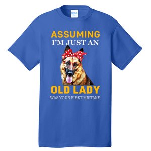 Ger Shepherd Old Lady Assuming Im Just An Old Lady Cute Gift Tall T-Shirt