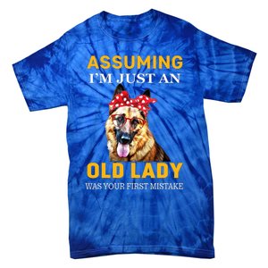 Ger Shepherd Old Lady Assuming Im Just An Old Lady Cute Gift Tie-Dye T-Shirt