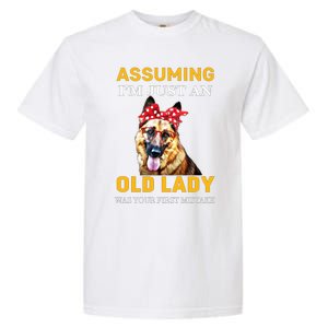 Ger Shepherd Old Lady Assuming Im Just An Old Lady Cute Gift Garment-Dyed Heavyweight T-Shirt