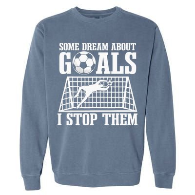 Goalie Soccer Player Goalkeeper Team Keeper Sport Goaltender Garment-Dyed Sweatshirt