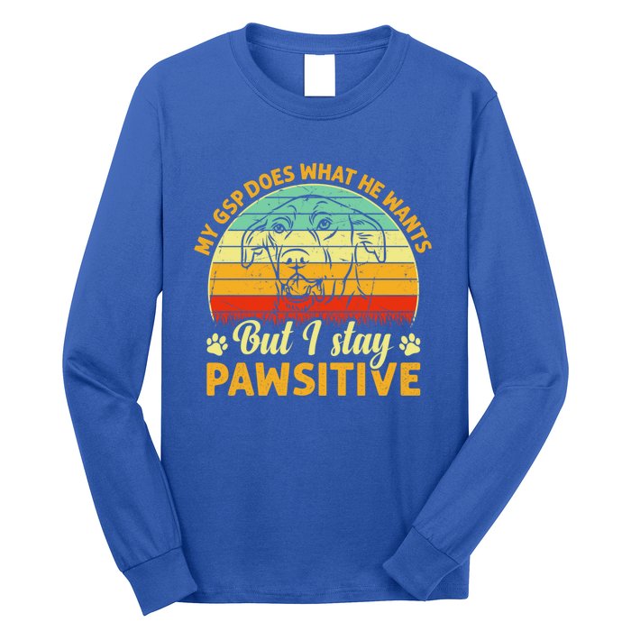 Ger Shorthaired Pointer My Gsp Does But I Stay Pawsitive Gift Long Sleeve Shirt