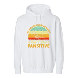 Ger Shorthaired Pointer My Gsp Does But I Stay Pawsitive Gift Garment-Dyed Fleece Hoodie