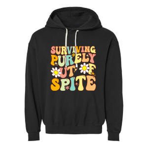 Groovy Surviving Purely Out Of Spite A Humorous Funny Joke Garment-Dyed Fleece Hoodie