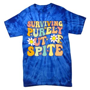 Groovy Surviving Purely Out Of Spite A Humorous Funny Joke Tie-Dye T-Shirt