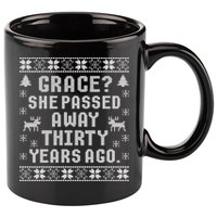 Grace She Passed Away Thirty Years Ago 11oz C Handle Ceramic Mug