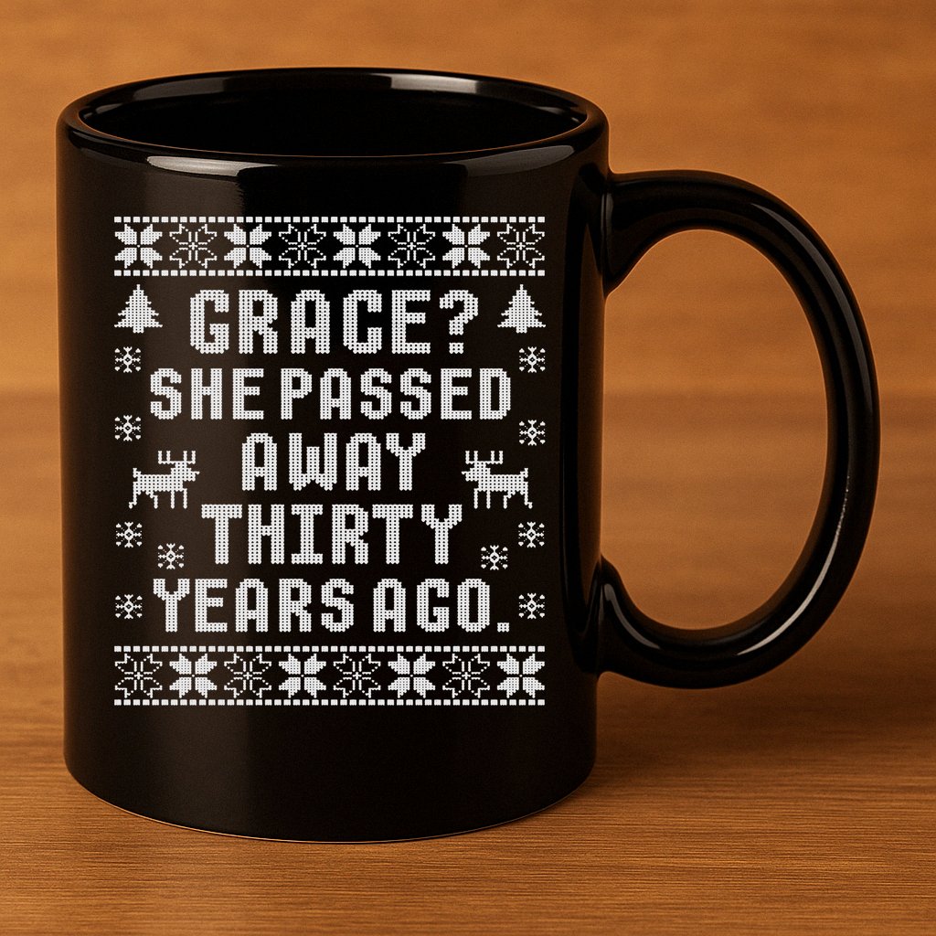 Grace She Passed Away Thirty Years Ago 11oz C Handle Ceramic Mug