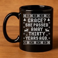 Grace She Passed Away Thirty Years Ago 11oz C Handle Ceramic Mug
