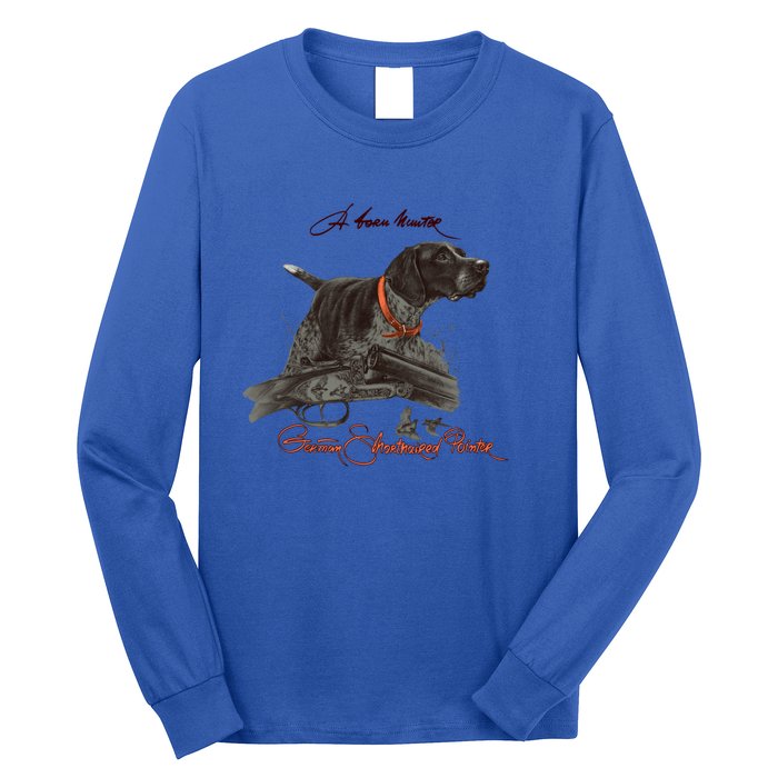 Ger Shorthaired Pointer Gift A Born Hunter! Long Sleeve Shirt