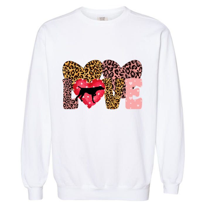 German Shorthaired Pointer ValentineS Day Pointer Love Garment-Dyed Sweatshirt