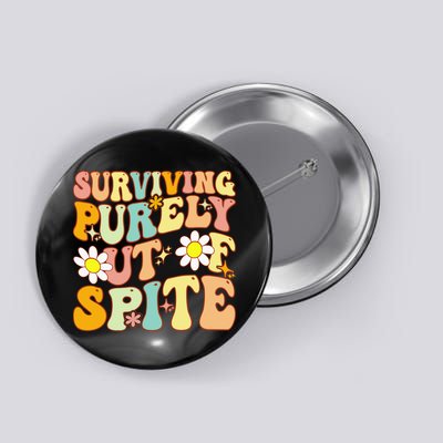 Groovy Surviving Purely Out Of Spite A Humorous Funny Joke Button