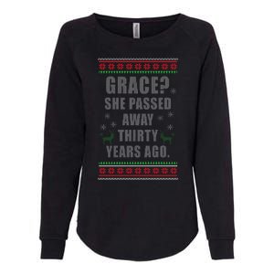 Grace? She Passed Away Thirty Years Ago Ugly Sweater Womens California Wash Sweatshirt