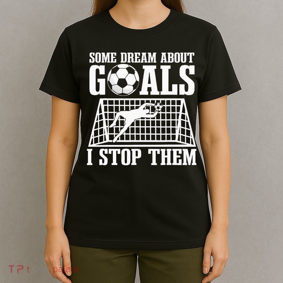 Goalie Soccer Player Goalkeeper Team Keeper Sport Goaltender T-Shirt