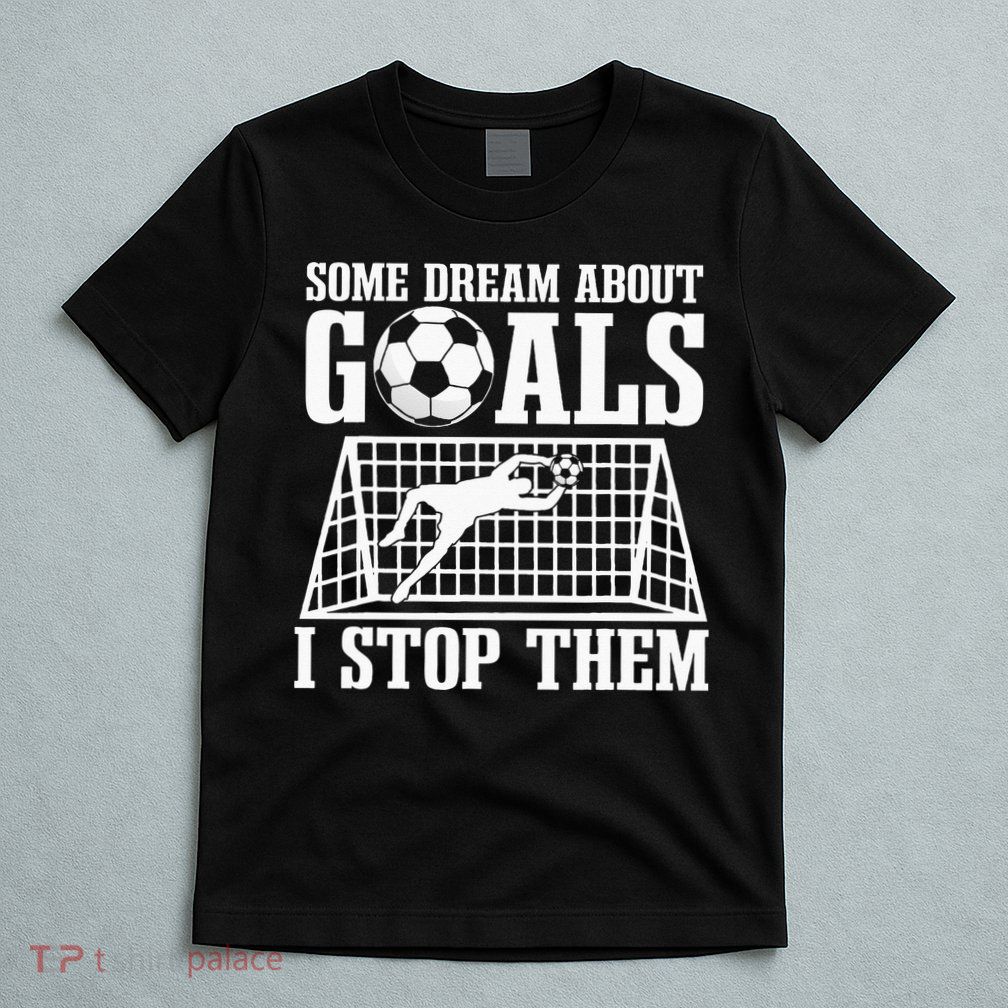 Goalie Soccer Player Goalkeeper Team Keeper Sport Goaltender T-Shirt