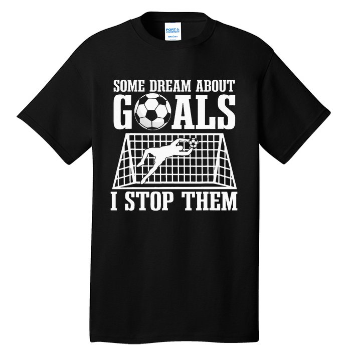 Goalie Soccer Player Goalkeeper Team Keeper Sport Goaltender Tall T-Shirt