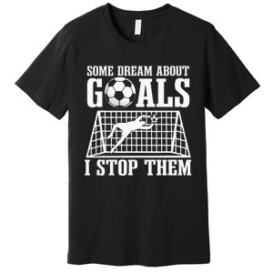 Goalie Soccer Player Goalkeeper Team Keeper Sport Goaltender Premium T-Shirt