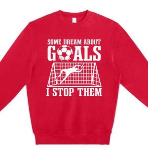 Goalie Soccer Player Goalkeeper Team Keeper Sport Goaltender Premium Crewneck Sweatshirt