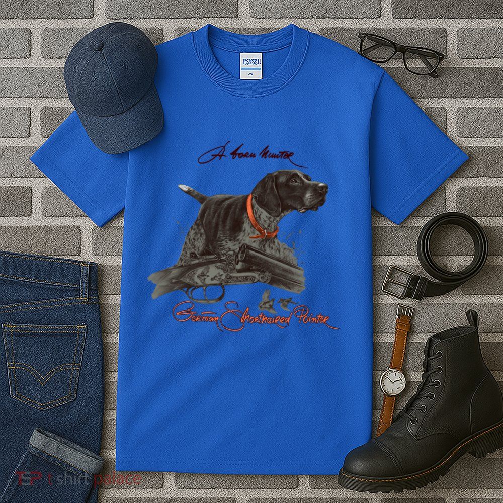 Ger Shorthaired Pointer Meaningful Gift A Born Hunter! Cute Gift Tall T-Shirt