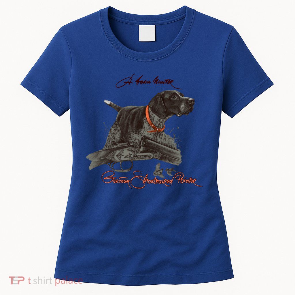 Ger Shorthaired Pointer Meaningful Gift A Born Hunter! Cute Gift Womens T-Shirt