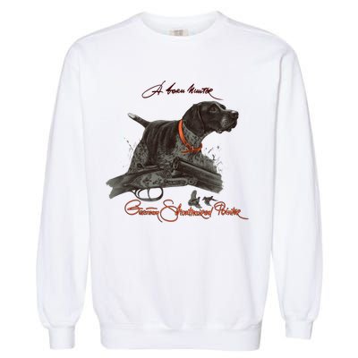 Ger Shorthaired Pointer Meaningful Gift A Born Hunter! Cute Gift Garment-Dyed Sweatshirt