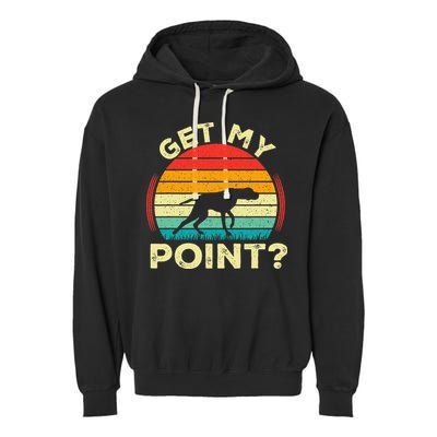 German Shorthaired Pointer Get My Point Gsp Dog Garment-Dyed Fleece Hoodie