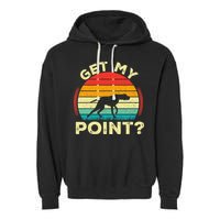 German Shorthaired Pointer Get My Point Gsp Dog Garment-Dyed Fleece Hoodie