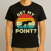 German Shorthaired Pointer Get My Point Gsp Dog T-Shirt