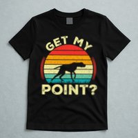 German Shorthaired Pointer Get My Point Gsp Dog T-Shirt