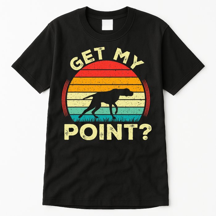 German Shorthaired Pointer Get My Point Gsp Dog Tall T-Shirt